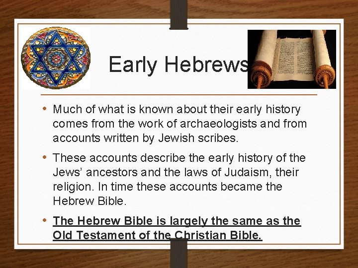 Early Hebrews • Much of what is known about their early history comes from