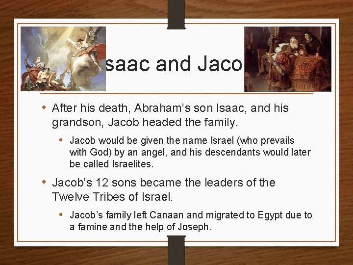 Isaac and Jacob • After his death, Abraham’s son Isaac, and his grandson, Jacob