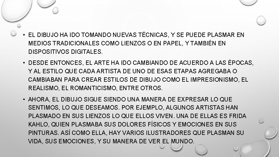  • EL DIBUJO HA IDO TOMANDO NUEVAS TÉCNICAS, Y SE PUEDE PLASMAR EN