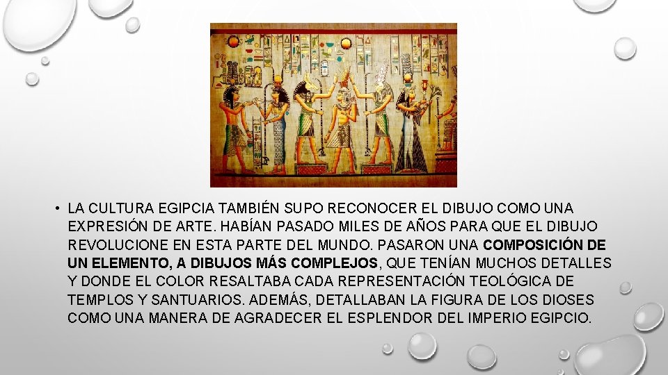  • LA CULTURA EGIPCIA TAMBIÉN SUPO RECONOCER EL DIBUJO COMO UNA EXPRESIÓN DE