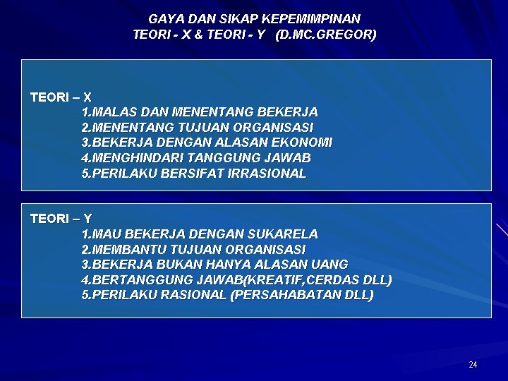 GAYA DAN SIKAP KEPEMIMPINAN TEORI - X & TEORI - Y (D. MC. GREGOR)