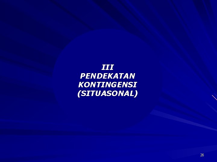 III PENDEKATAN KONTINGENSI (SITUASONAL) 26 