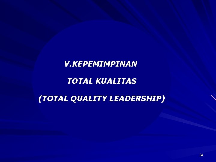 V. KEPEMIMPINAN TOTAL KUALITAS (TOTAL QUALITY LEADERSHIP) 34 