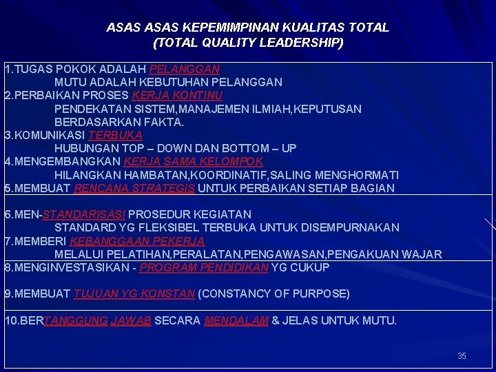 ASAS KEPEMIMPINAN KUALITAS TOTAL (TOTAL QUALITY LEADERSHIP) 1. TUGAS POKOK ADALAH PELANGGAN MUTU ADALAH