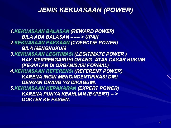 JENIS KEKUASAAN (POWER) 1. KEKUASAAN BALASAN (REWARD POWER) BILA ADA BALASAN ------ > UPAH