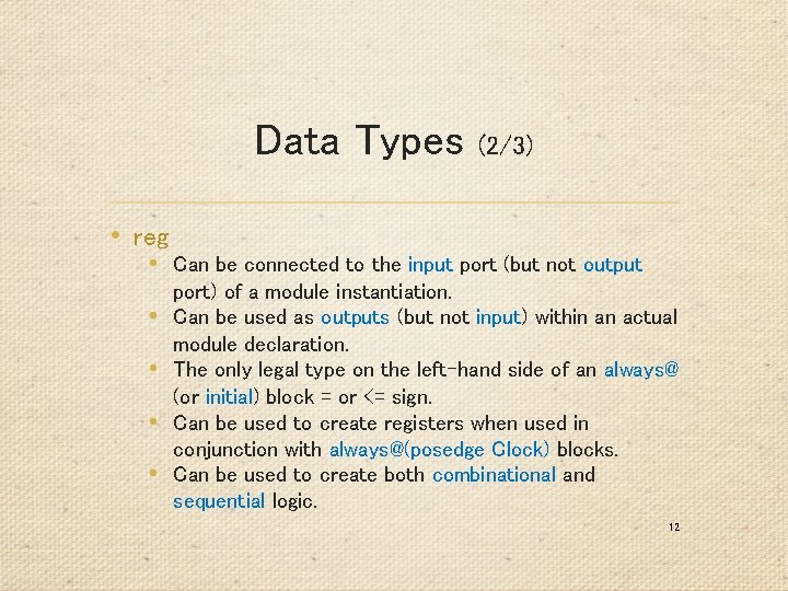 Data Types (2/3) • reg • Can be connected to the input port (but Data Types (2/3) • reg • Can be connected to the input port (but