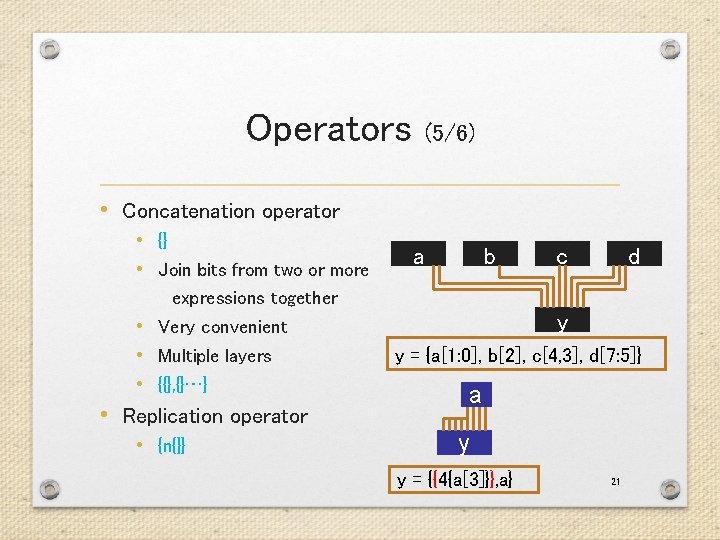 Operators (5/6) • Concatenation operator • {} • Join bits from two or more Operators (5/6) • Concatenation operator • {} • Join bits from two or more