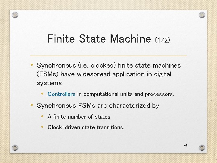 Finite State Machine (1/2) • Synchronous (i. e. clocked) finite state machines (FSMs) have Finite State Machine (1/2) • Synchronous (i. e. clocked) finite state machines (FSMs) have