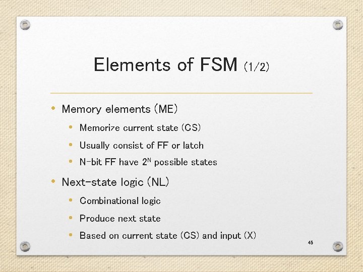 Elements of FSM (1/2) • Memory elements (ME) • Memorize current state (CS) • Elements of FSM (1/2) • Memory elements (ME) • Memorize current state (CS) •