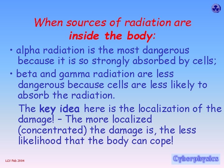 Radioactivity 4 Ionizing Radiation LOJ Feb 2004 What