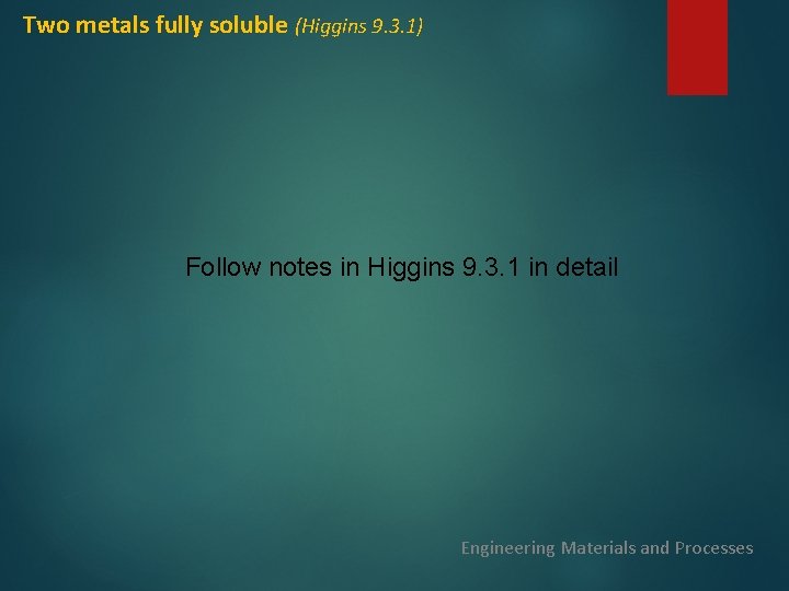 Two metals fully soluble (Higgins 9. 3. 1) Follow notes in Higgins 9. 3.