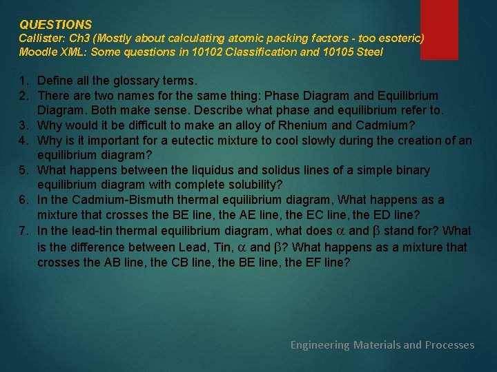 QUESTIONS Callister: Ch 3 (Mostly about calculating atomic packing factors - too esoteric) Moodle