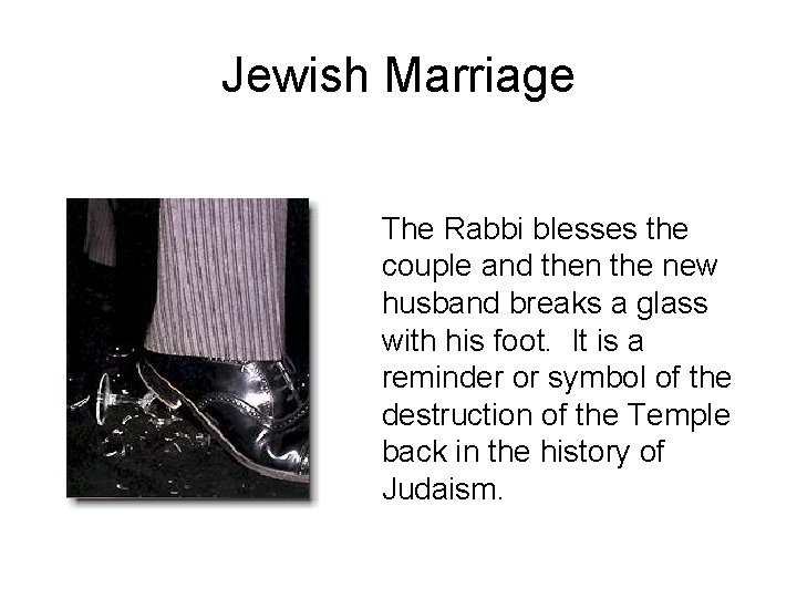 Jewish Marriage The Rabbi blesses the couple and then the new husband breaks a