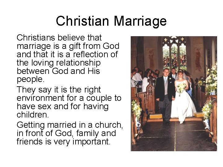Christian Marriage Christians believe that marriage is a gift from God and that it