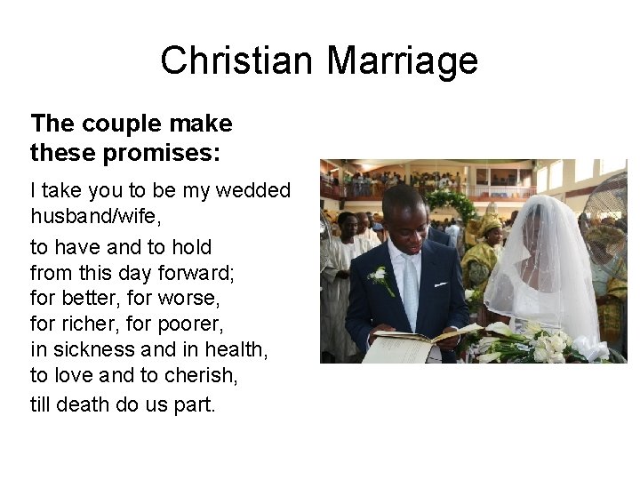 Christian Marriage The couple make these promises: I take you to be my wedded