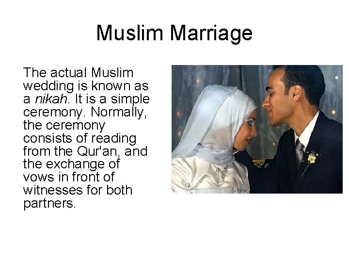 Muslim Marriage The actual Muslim wedding is known as a nikah. It is a