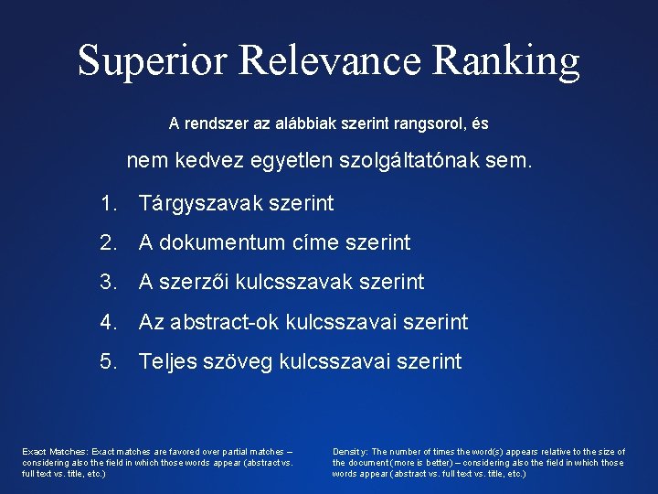 Superior Relevance Ranking A rendszer az alábbiak szerint rangsorol, és nem kedvez egyetlen szolgáltatónak