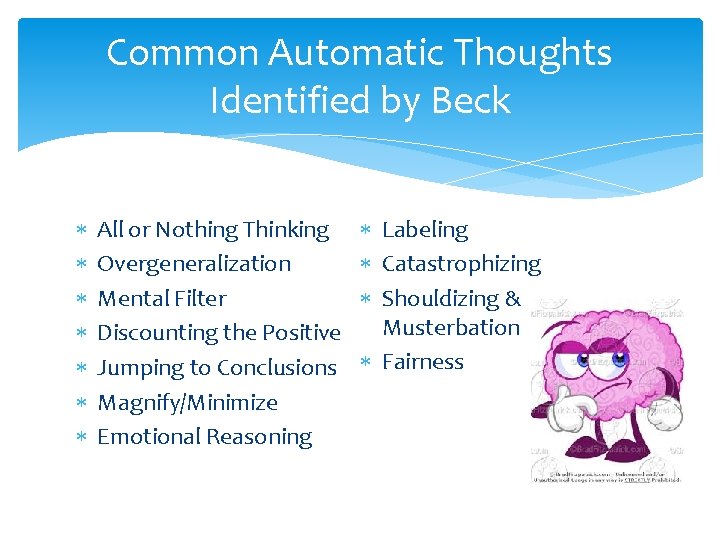 Common Automatic Thoughts Identified by Beck All or Nothing Thinking Overgeneralization Mental Filter Discounting