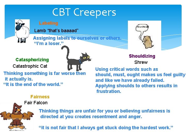 CBT Creepers Labeling You should Lamb “that’s baaaad” Assigning labels to ourselves or others.