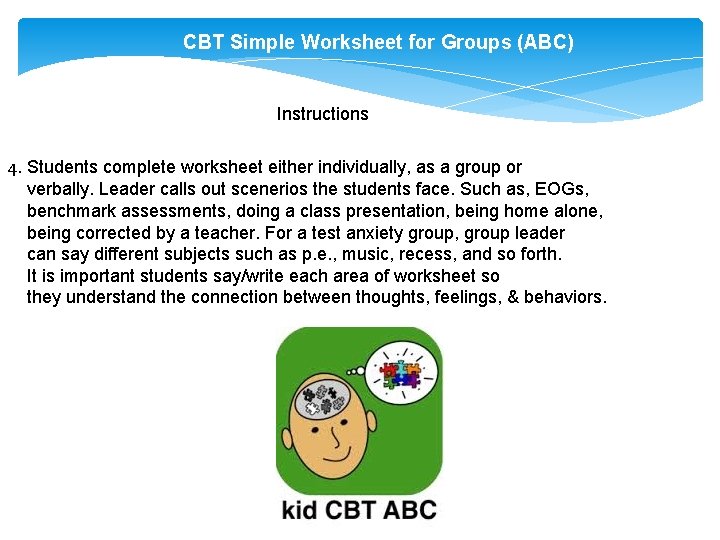 CBT Simple Worksheet for Groups (ABC) Instructions 4. Students complete worksheet either individually, as