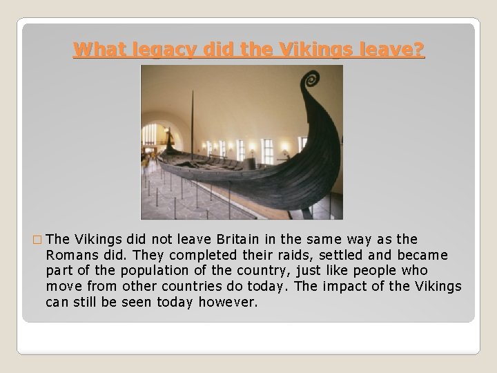 What legacy did the Vikings leave? � The Vikings did not leave Britain in
