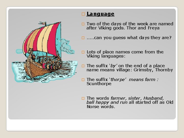 � Language � Two of the days of the week are named after Viking