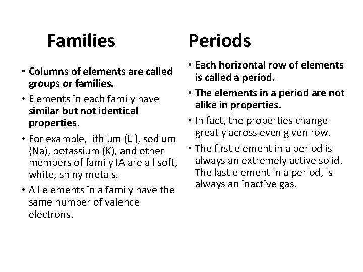 Families Periods • Each horizontal row of elements • Columns of elements are called