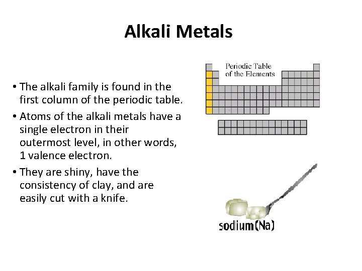 Alkali Metals • The alkali family is found in the first column of the