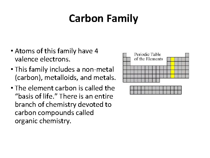 Carbon Family • Atoms of this family have 4 valence electrons. • This family