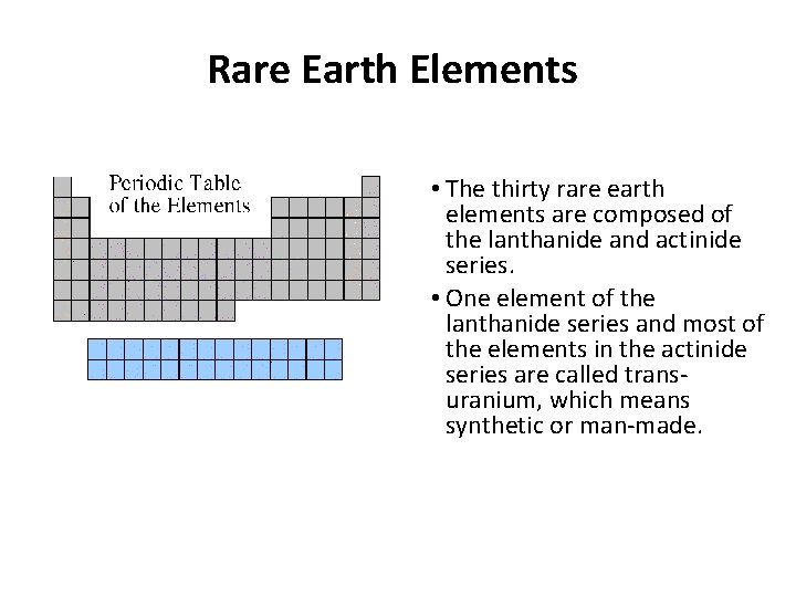Rare Earth Elements • The thirty rare earth elements are composed of the lanthanide