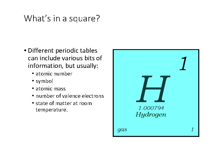 What’s in a square? • Different periodic tables can include various bits of information,