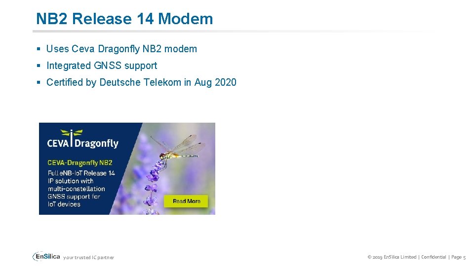 NB 2 Release 14 Modem § Uses Ceva Dragonfly NB 2 modem § Integrated