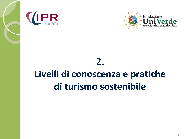 2. Livelli di conoscenza e pratiche di turismo sostenibile 6 