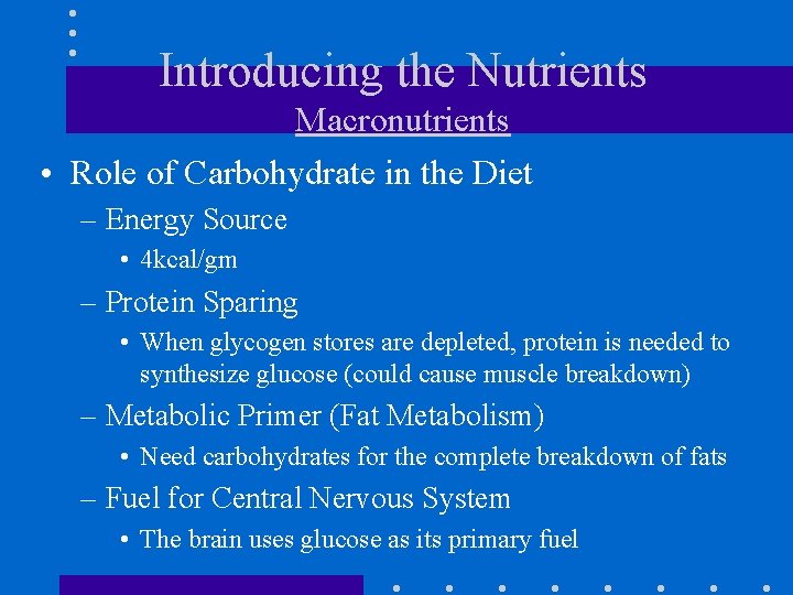 Introducing the Nutrients Macronutrients • Role of Carbohydrate in the Diet – Energy Source