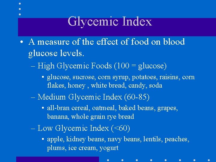 Glycemic Index • A measure of the effect of food on blood glucose levels.