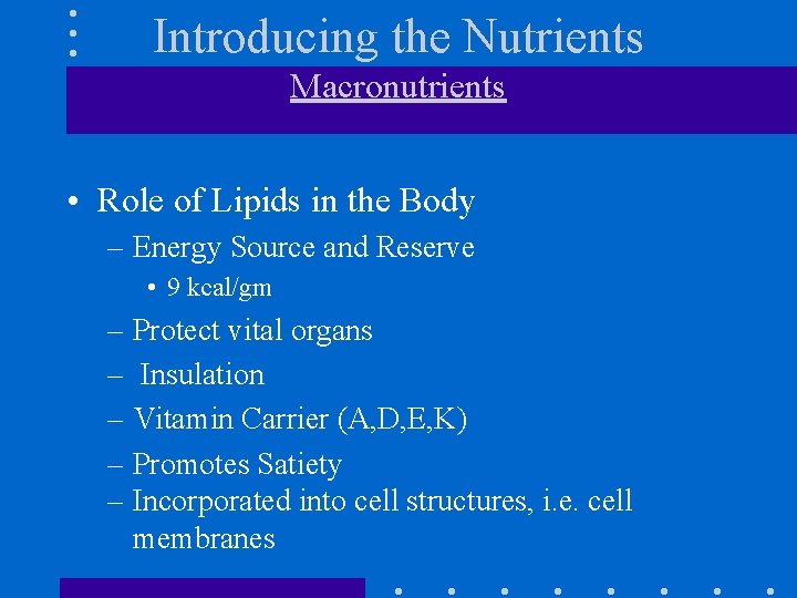 Introducing the Nutrients Macronutrients • Role of Lipids in the Body – Energy Source