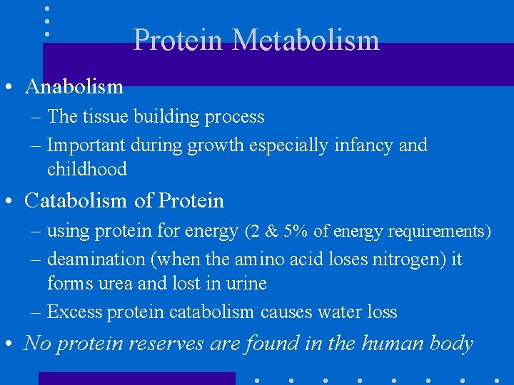 Protein Metabolism • Anabolism – The tissue building process – Important during growth especially