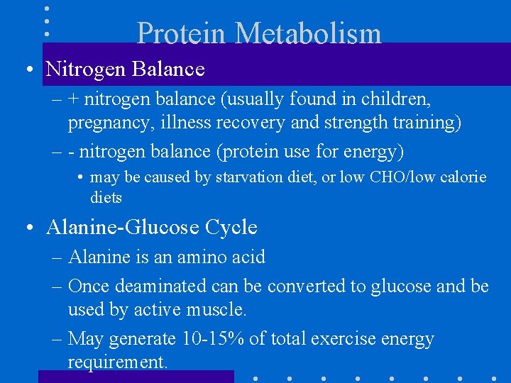 Protein Metabolism • Nitrogen Balance – + nitrogen balance (usually found in children, pregnancy,
