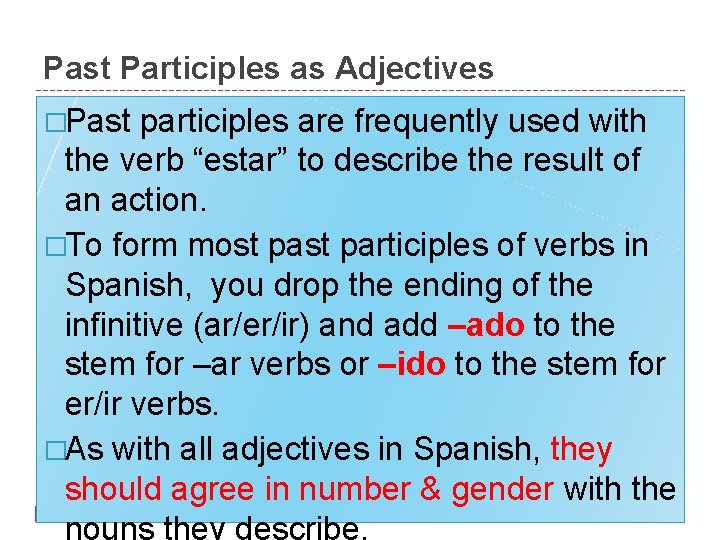 Past Participles as Adjectives �Past participles are frequently used with the verb “estar” to