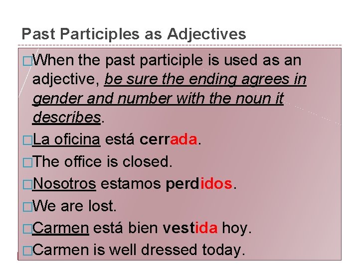 Past Participles as Adjectives �When the past participle is used as an adjective, be