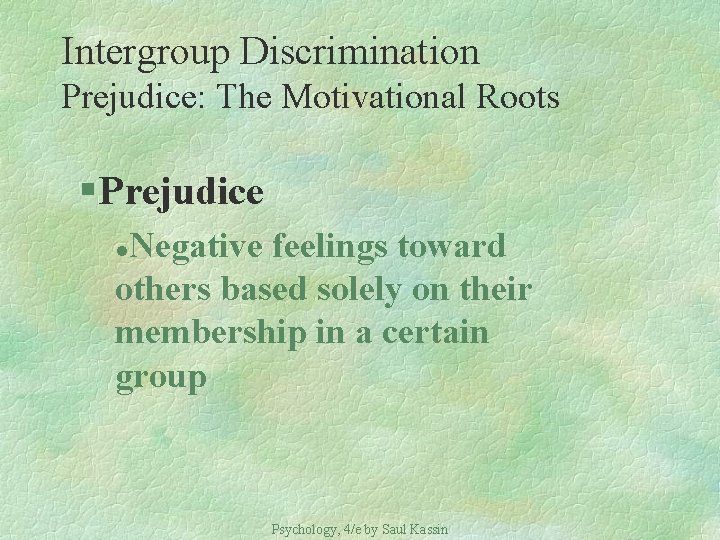 Intergroup Discrimination Prejudice: The Motivational Roots § Prejudice Negative feelings toward others based solely