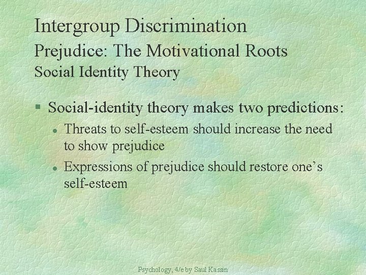 Intergroup Discrimination Prejudice: The Motivational Roots Social Identity Theory § Social-identity theory makes two