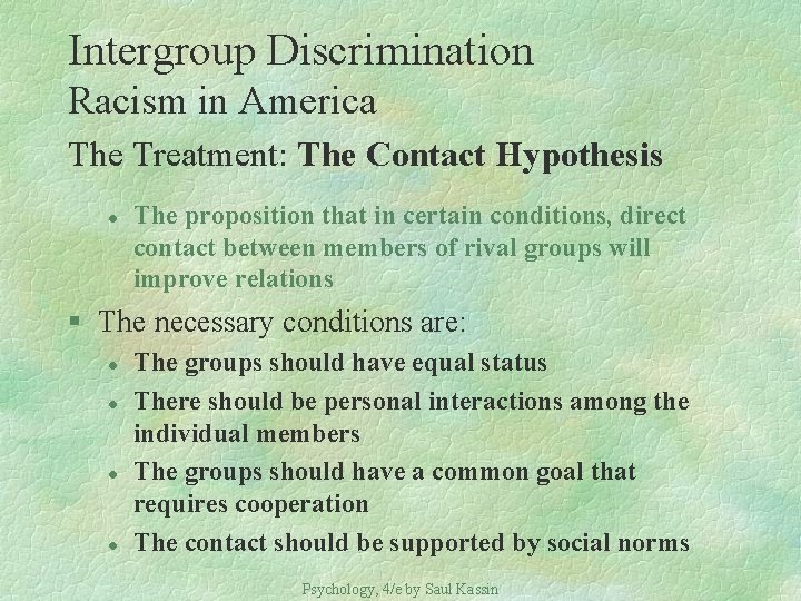 Intergroup Discrimination Racism in America The Treatment: The Contact Hypothesis l The proposition that