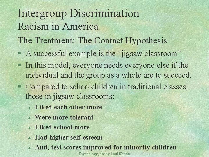 Intergroup Discrimination Racism in America The Treatment: The Contact Hypothesis § A successful example