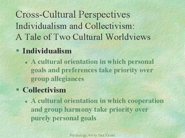 Cross-Cultural Perspectives Individualism and Collectivism: A Tale of Two Cultural Worldviews § Individualism l