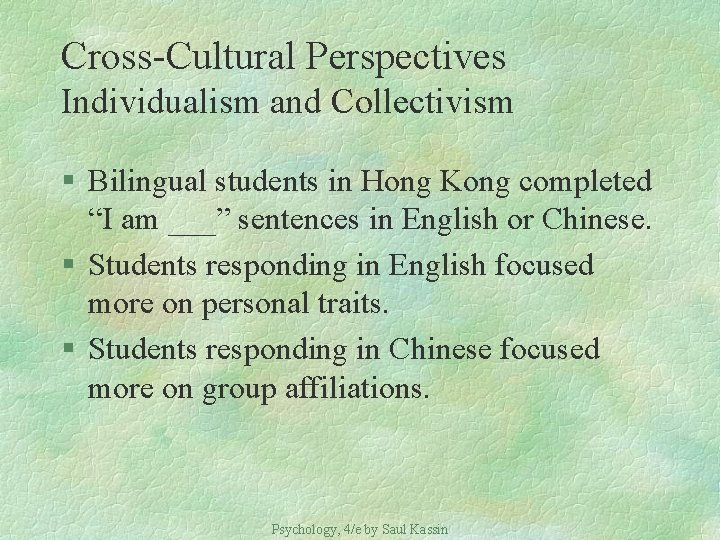 Cross-Cultural Perspectives Individualism and Collectivism § Bilingual students in Hong Kong completed “I am