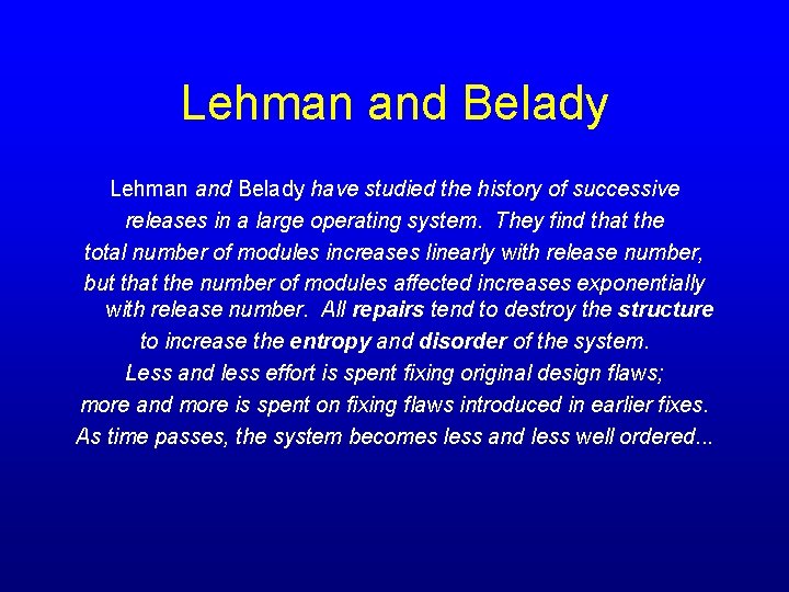 Lehman and Belady have studied the history of successive releases in a large operating