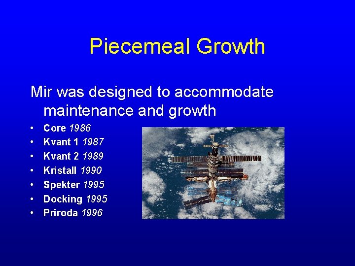 Piecemeal Growth Mir was designed to accommodate maintenance and growth • • Core 1986