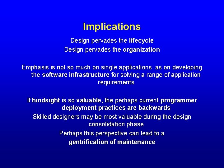 Implications Design pervades the lifecycle Design pervades the organization Emphasis is not so much
