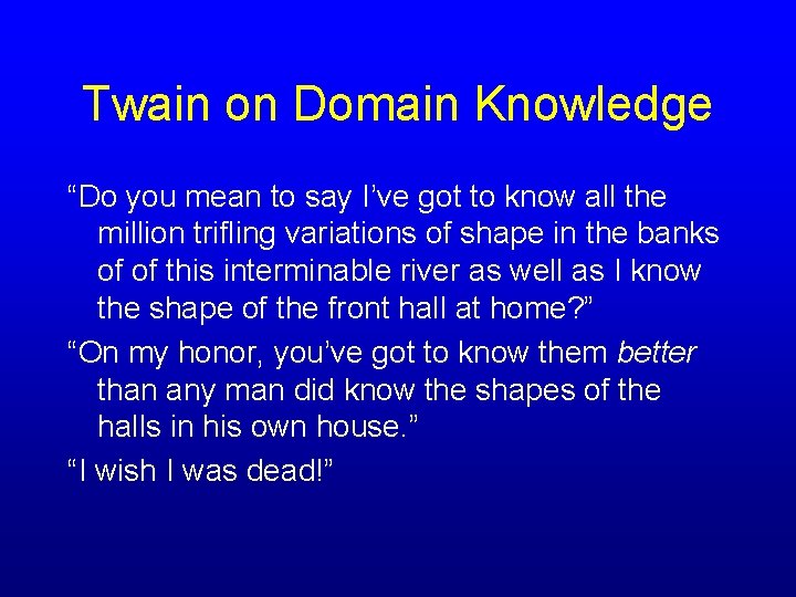 Twain on Domain Knowledge “Do you mean to say I’ve got to know all